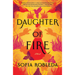 daughter of fire: a novel - by sofia robleda