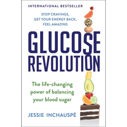 glucose revolution: the life-changing power of balancing your blood sugar - by jessie inchauspe
