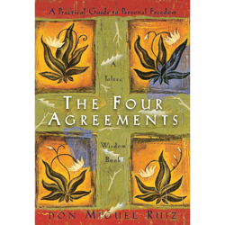 the four agreements: a practical guide to personal freedom, a toltec wisdom book - by don miguel ruiz, janet mills
