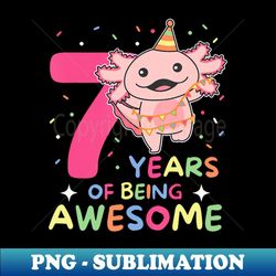 axolotl for 7th birthday children seven years old axolotl - instant sublimation digital download