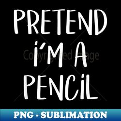 pretend i'm a pencil costume funny school halloween party - png transparent sublimation design