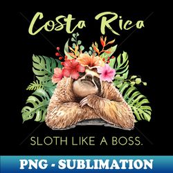 costa rica sloth like a boss vacation souvenir - high-resolution png sublimation file