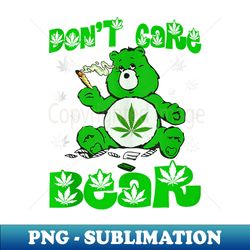 weed bear herb bear don't care funny bear marijuana cannabis 1 - decorative sublimation png file