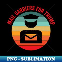 mail carriers for trump 2024 election mailman postman letter - premium png sublimation file
