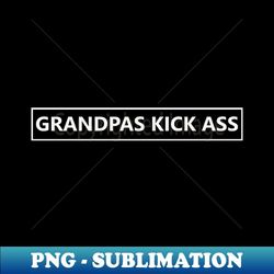grandpas kick ass! - png transparent sublimation design
