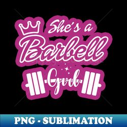 she's a barbell girl - exclusive sublimation digital file
