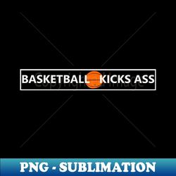 basketball kicks ass! - retro png sublimation digital download