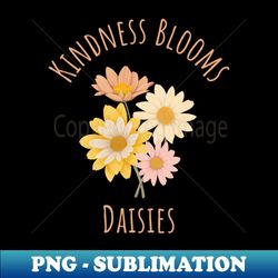 kindness blooms - daisies