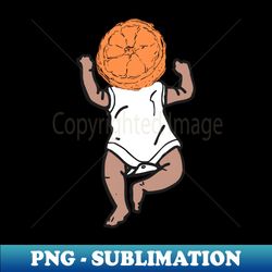 the baby with half an orange for a head - stylish sublimation digital download