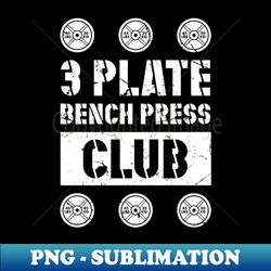 3 plate bench press club powerlifting weightlifting - modern sublimation png file