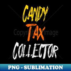 funny halloween candy tax collector - stylish sublimation digital download