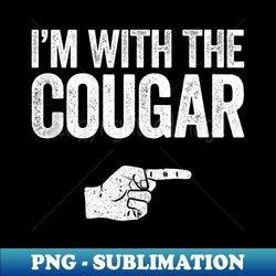 i'm with the cougar matching cougar - signature sublimation png file