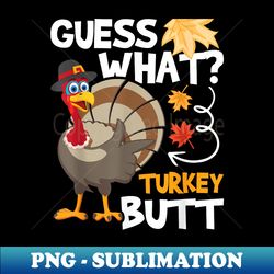 guess what - turkey thanksgiving fall autumn holiday