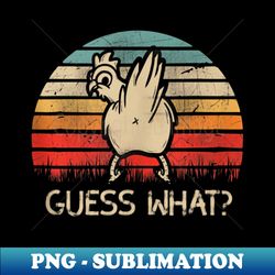 retro vintage guess what chicken butt funny - png sublimation digital download