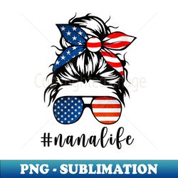 s nana life messy bun hair bandana sunglasses american flag - instant sublimation digital download