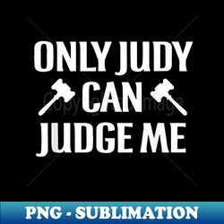 only judy can judge me , , - trendy sublimation digital download