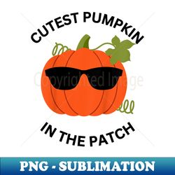 cutest pumpkin in the patch toddler boy baby halloween girl - aesthetic sublimation digital file