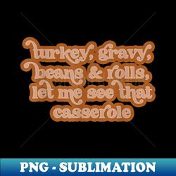 turkey gravy beans and rolls let me see that casserole 1 - elegant sublimation png download