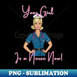 barbie nurse your girl is a nurse now - professional sublimation digital download