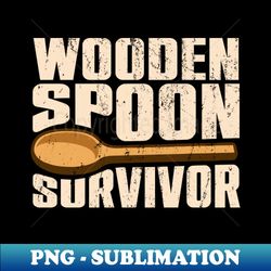 wooden spoon survivor - premium sublimation digital download