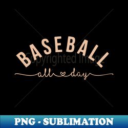 baseball all day baseball mom baseball mom - png transparent sublimation design