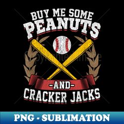 baseball buy me some peanuts and cracker jacks t - unique sublimation png download