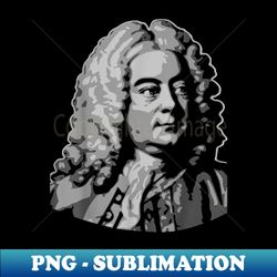 george frideric handel classical music composer - special edition sublimation png file
