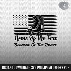 home of the free svg, because of the brave svg, us military svg