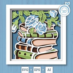 3d layered reading svg pdf eps, books shadow box, one more chapter 3d svg, flowers 3d svg, flowers layered papercut svg,