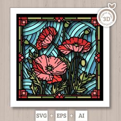 3d svg stained glass poppy flowers shadow box, 3d flowers svg, 3d svg floral stained glass, layered poppies shadow box s