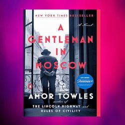 a gentleman in moscow a novel by amor towles