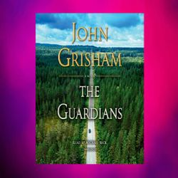 the guardians a novel by john grisham