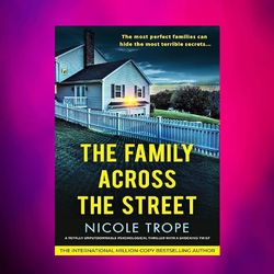 the family across the street: a totally unputdownable psychological thriller with a shocking twist by nicole trope