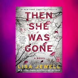 then she was gone : by lisa jewell