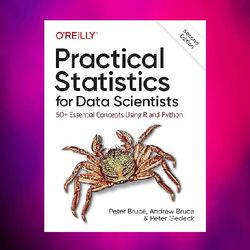 practical statistics for data scientists: 50+ essential concepts using r and python by peter bruce