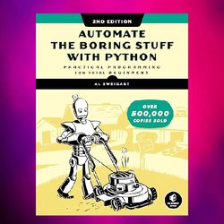 automate the boring stuff with python, 2nd edition: practical programming for total beginners 2nd edition by al sweigart