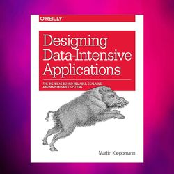 designing data-intensive applications:the big ideas behind reliable, scalable, and maintainable systems by martin