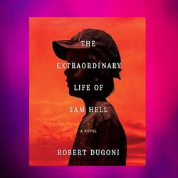 the extraordinary life of sam hell by robert dugoni