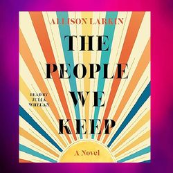 the people we keep by allison larkin