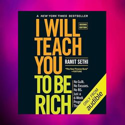 i will teach you to be rich: no guilt. no excuses. no bs. just a 6-week program that works by ramit sethi