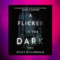 a flicker in the dark by stacy willingham