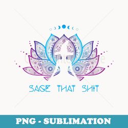 funny halloween pagan yoga witch costume sage that shit - aesthetic sublimation digital file