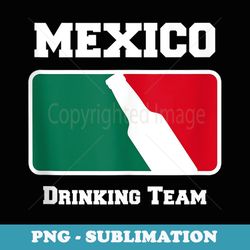 mexico drinking team beer w mexican flag colors - special edition sublimation png file