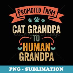 mens vintage promoted from cat grandpa to human grandpa - digital sublimation download file