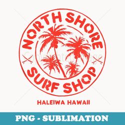 hawaii north shore surf shop vintage style - png sublimation digital download