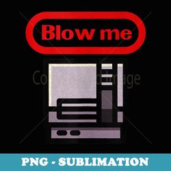 blow me vintage retro video game old school gamer - creative sublimation png download