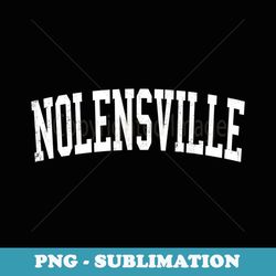 vintage nolensville tn distressed white varsity style - special edition sublimation png file
