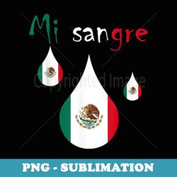 mi sangre i love mexico mexican independence day - sublimation digital download