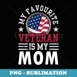my favorite veteran is my mom pride relatives veterans - signature sublimation png file