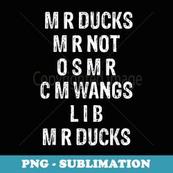 m r ducks m r not o s m r c m wings duck lover duck hunter - png transparent sublimation file